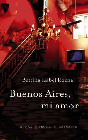 Buenos Aires, mi amor de Bettina Isabel Rocha