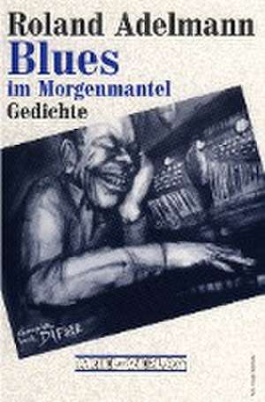 Blues im Morgenmantel de Roland Adelmann