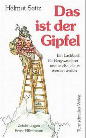 Das ist der Gipfel de Helmut Seitz