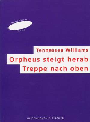 Treppe nach Oben / Orpheus steigt herab de Tennessee Williams