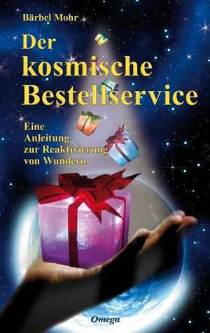 Der kosmische Bestellservice de Bärbel Mohr