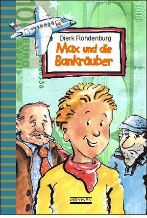 Max und die Bankräuber de Dierk Rohdenburg