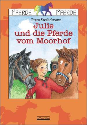 Julie und die Pferde vom Moorhof de Petra Steckelmann