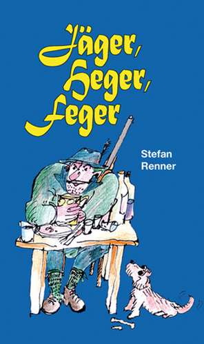 Jäger, Heger, Feger de Stefan Renner