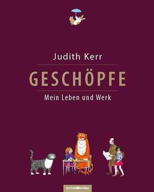 Geschöpfe. Mein Leben und Werk de Judith Kerr