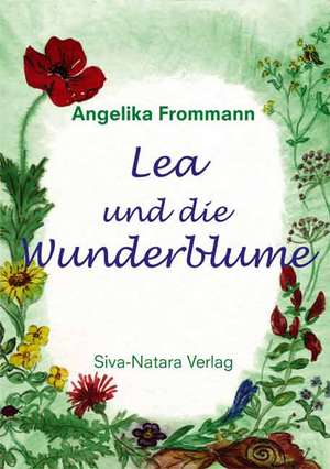 Lea und die Wunderblume de Angelika Frommann