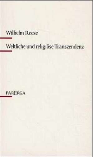 Weltliche und religiöse Transzendenz de Wilhelm Reese