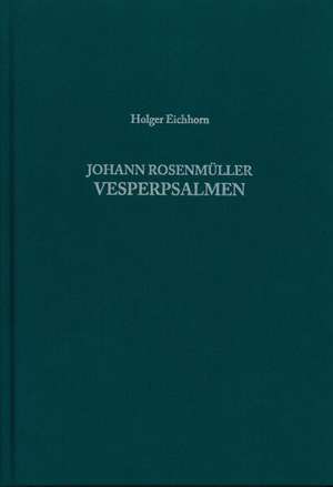 Johann Rosenmüller - Vesperpsalmen de Holger Eichhorn