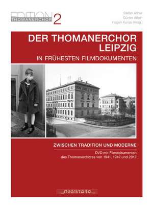 Der Thomanerchor Leipzig in frühesten Filmdokumenten de Stefan Altner