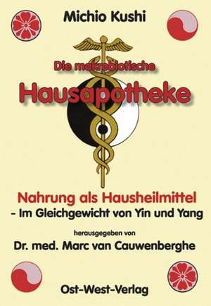 Die makrobiotische Hausapotheke de Michio Kushi