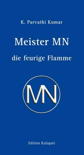 Meister MN - Die feurige Flamme de K. Parvathi Kumar