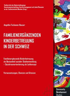 Familienergänzende Kinderbetreuung in der Schweiz de Angelika Tschanen-Hauser