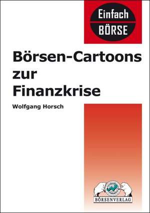 Börsen-Cartoons zur Finanzkrise de Wolfgang Horsch