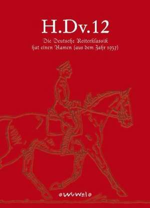 Die Deutsche Reiterklassik hat einen Namen-H.Dv.12 de Isabella Sonntag