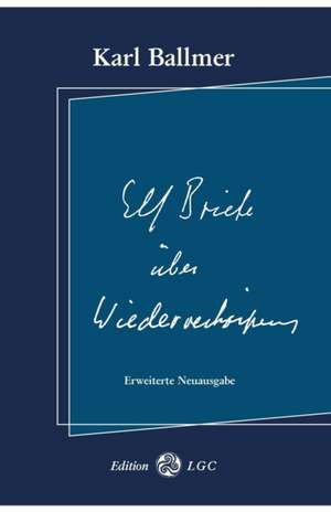 Elf Briefe über Wiederverkörperung de Karl Ballmer