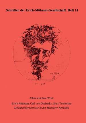 Allein mit dem Wort: Erich Mühsam, Carl von Ossietzky, Kurt Tucholsky de Diana Birkenfeld