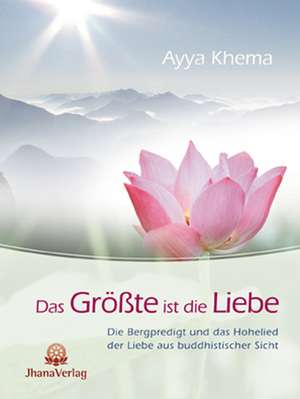 Das Größte ist die Liebe de Ayya Khema