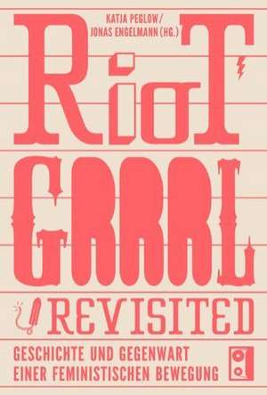 Riot Grrrl Revisited! de Jonas Engelmann