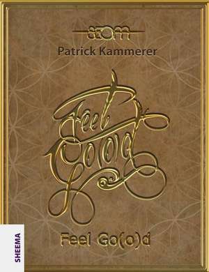 Feel Go(o)d de Patrick Kammerer