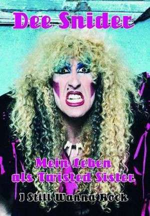 Mein Leben als Twisted Sister de Dee Snider