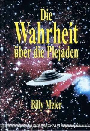 Die Wahrheit über die Plejaden de Billy Meier