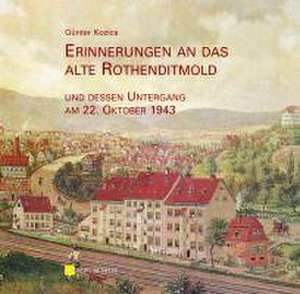 Erinnerungen an das alte Rothenditmold und dessen Untergang am 22. Oktober 1943 de Günter Kozica