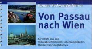 Donau-Radwanderführer. Von Passau nach Wien