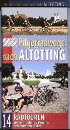 Pilgerradwege nach Altötting