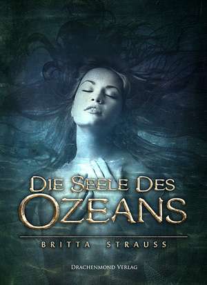 Die Seele des Ozeans de Britta Strauss