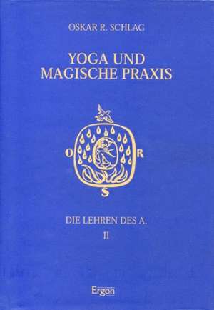 Yoga und magische Praxis de Oskar R. Schlag