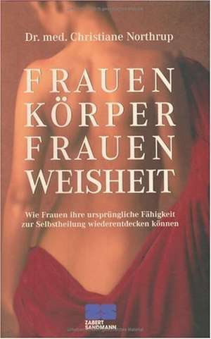 Frauenkörper, Frauenweisheit de Christiane Northrup