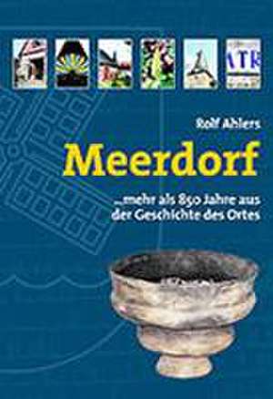 Meerdorf... mehr als 850 Jahre aus der Geschichte des Ortes de Rolf Ahlers