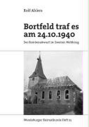 Bortfeld traf es am 24.10.1940 de Rolf Ahlers