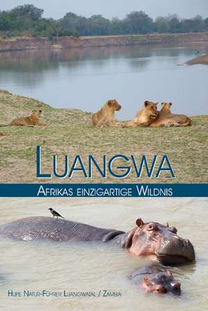 Luangwa - Afrikas einzigartige Wildnis de Ilona Hupe