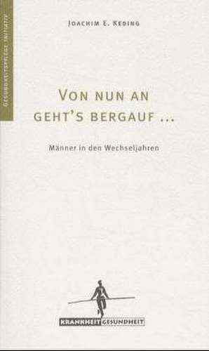 Von nun an gehts bergauf... de Joachim E. Keding