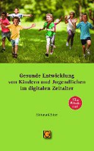 Gesunde Entwicklung von Kindern und Jugendlichen im digitalen Zeitalter de Michaela Glöckler