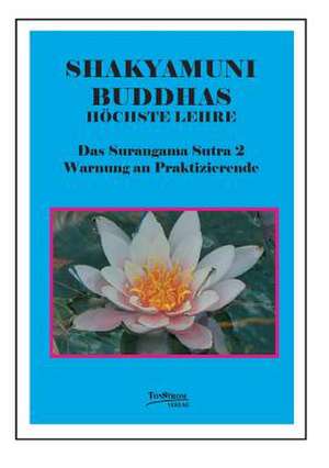 Buddhas höchste Lehre - Das Surangama Sutra 2 de Wolfgang Schorat