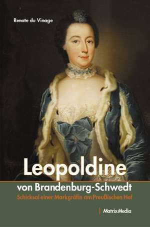 Leopoldine von Brandenburg-Schwedt de Renate du Vinage