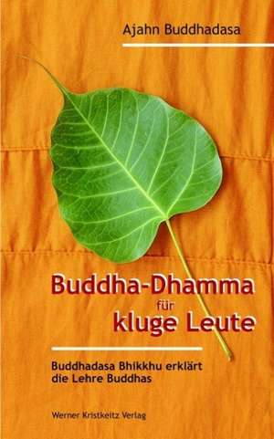 Buddha-Dhamma für kluge Leute de Ajahn Buddhadasa Bhikkhu