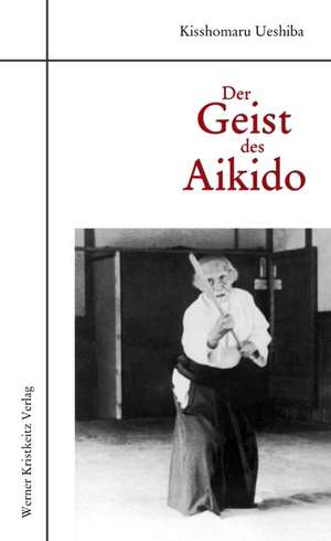 Der Geist des Aikido de Kisshomaru Ueshiba