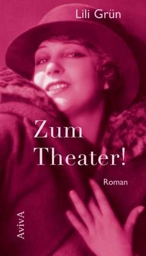 Zum Theater! de Lili Grün