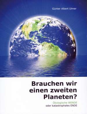 Brauchen wir einen zweiten Planeten? de Günter Albert Ulmer