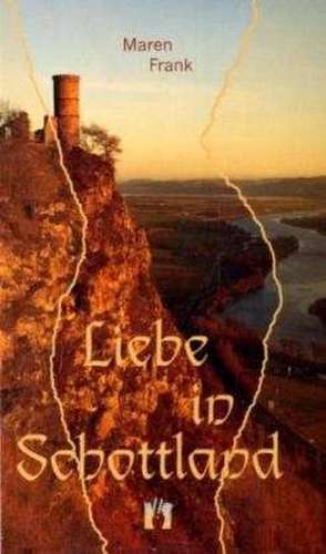 Liebe in Schottland de Maren Frank