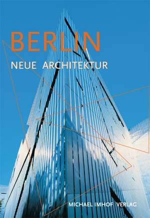 Berlin. Neue Architektur de Michael Imhof