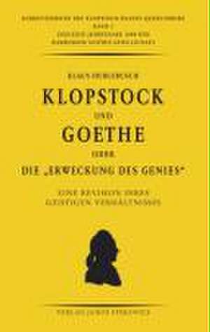 Klopstock und Goethe oder die "Erweckung des Genies" de Klaus Hurlebusch