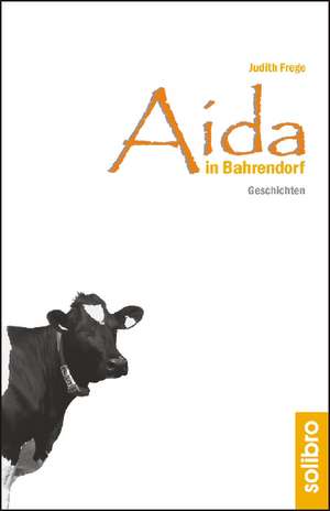 Aida in Bahrendorf de Judith Frege