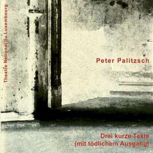 Drei kurze Texte mit tödlichem Ausgang/CD de Peter Palitzsch