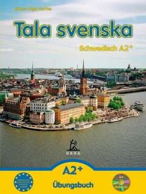 Tala svenska  Schwedisch A2+. Übungsbuch mit CD de Erbrou Olga Guttke