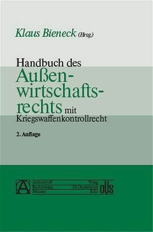 Handbuch des Außenwirtschaftsrechts mit Kriegswaffenkontrollrecht de Klaus Bieneck