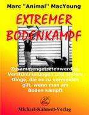 Extremer Bodenkampf de Marc "Animal" MacYoung